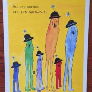 All My Friends are Anti-Capitalists (print)