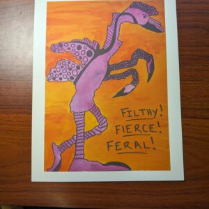 Filthy, Fierce, Feral (Print)