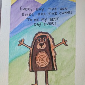 Every Day The Sun Rises Has The Chance To Be My Best Day Ever!