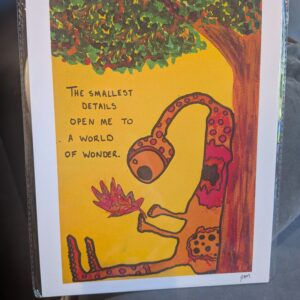 The Smallest Details Open Me To A World of Wonder (Print)